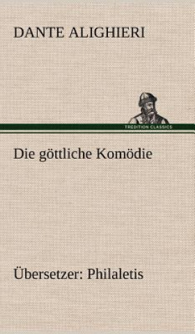 Könyv Die Gottliche Komodie (Ubersetzer ante Alighieri