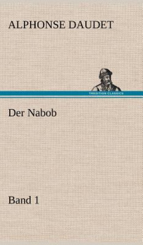 Kniha Der Nabob, Band 1 Alphonse Daudet