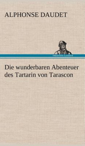 Książka Die Wunderbaren Abenteuer Des Tartarin Von Tarascon Alphonse Daudet