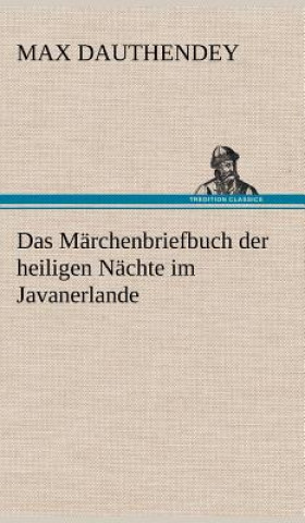 Könyv Marchenbriefbuch Der Heiligen Nachte Im Javanerlande Max Dauthendey
