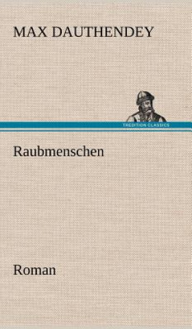 Könyv Raubmenschen Max Dauthendey