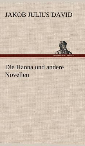 Livre Die Hanna Und Andere Novellen Jakob Julius David