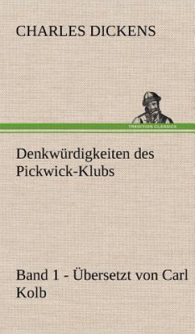 Kniha Denkwurdigkeiten Des Pickwick-Klubs. Band 1. Ubersetzt Von Carl Kolb. Charles Dickens