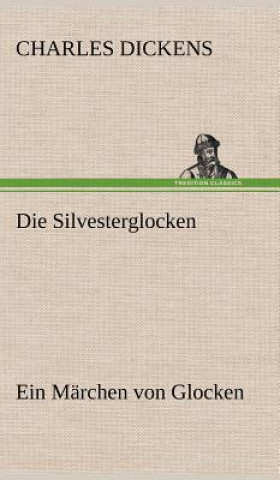 Knjiga Die Silvesterglocken Charles Dickens