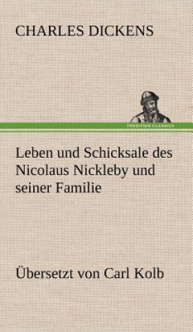 Buch Leben Und Schicksale Des Nicolaus Nickleby Und Seiner Familie. Ubersetzt Von Carl Kolb Charles Dickens