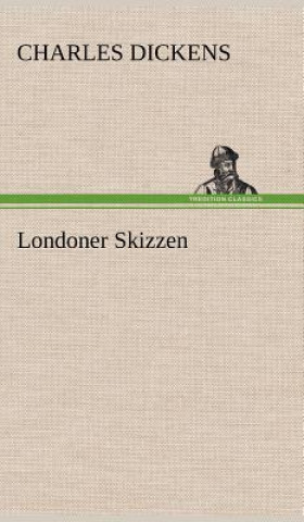 Kniha Londoner Skizzen Charles Dickens