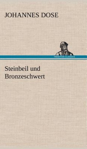 Książka Steinbeil Und Bronzeschwert Johannes Dose