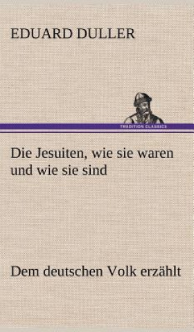 Buch Jesuiten, Wie Sie Waren Und Wie Sie Sind Eduard Duller