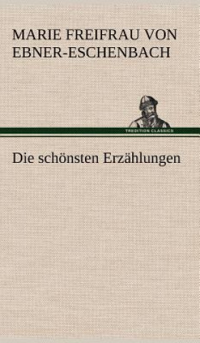Könyv Die Schonsten Erzahlungen Marie Freifrau von Ebner-Eschenbach