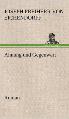 Kniha Ahnung Und Gegenwart Joseph Freiherr von Eichendorff