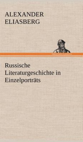 Carte Russische Literaturgeschichte in Einzelportrats Alexander Eliasberg