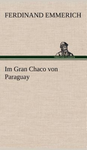 Книга Im Gran Chaco Von Paraguay Ferdinand Emmerich