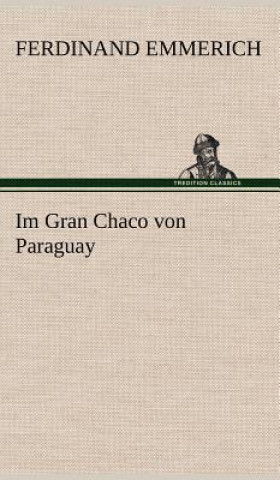 Książka Im Gran Chaco Von Paraguay Ferdinand Emmerich