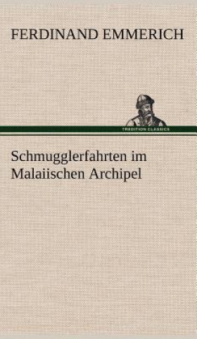 Kniha Schmugglerfahrten Im Malaiischen Archipel Ferdinand Emmerich