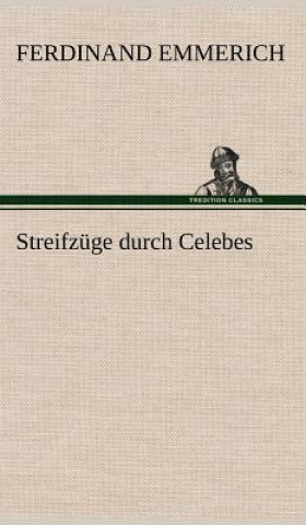 Kniha Streifzuge Durch Celebes Ferdinand Emmerich
