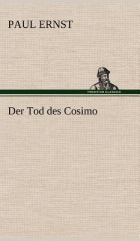 Könyv Der Tod Des Cosimo Paul Ernst