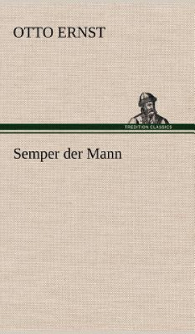 Kniha Semper Der Mann Otto Ernst