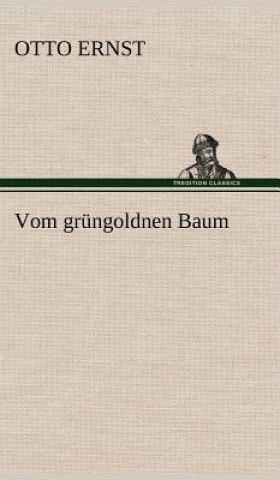 Knjiga Vom Grungoldnen Baum Otto Ernst