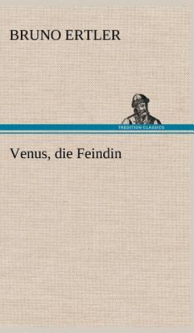 Kniha Venus, Die Feindin Bruno Ertler