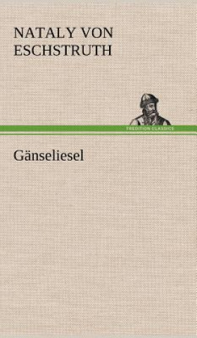 Kniha Ganseliesel Nataly von Eschstruth