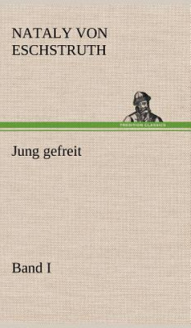 Книга Jung Gefreit - 1 Nataly von Eschstruth