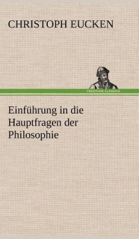 Book Einfuhrung in Die Hauptfragen Der Philosophie Christoph Eucken