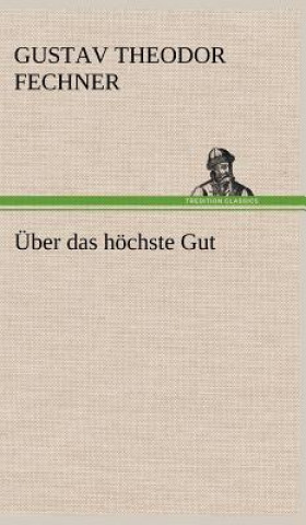 Könyv Uber Das Hochste Gut Gustav Theodor Fechner