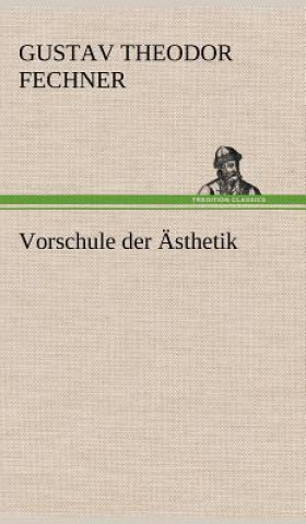 Kniha Vorschule Der Asthetik Gustav Theodor Fechner