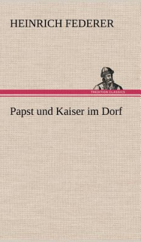 Kniha Papst Und Kaiser Im Dorf Heinrich Federer