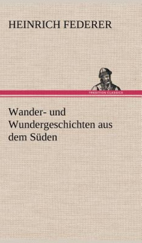 Kniha Wander- Und Wundergeschichten Aus Dem Suden Heinrich Federer