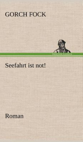 Könyv Seefahrt Ist Not! Gorch Fock