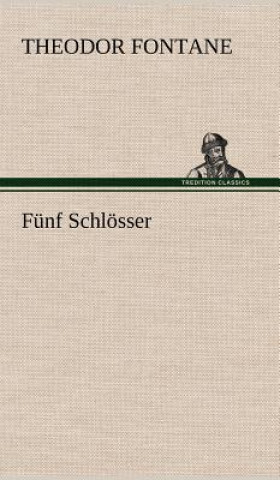 Kniha Funf Schlosser Theodor Fontane