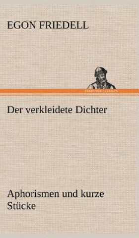 Livre Verkleidete Dichter. Aphorismen Und Kurze Stucke Egon Friedell