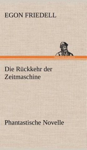 Kniha Ruckkehr Der Zeitmaschine Egon Friedell