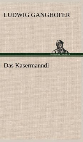 Carte Das Kasermanndl Ludwig Ganghofer