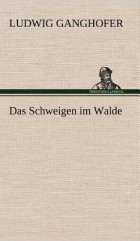Könyv Schweigen Im Walde Ludwig Ganghofer
