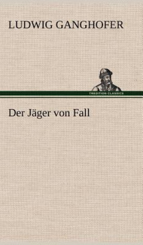 Libro Der Jager Von Fall Ludwig Ganghofer