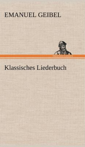 Könyv Klassisches Liederbuch Emanuel Geibel