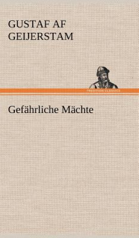 Libro Gefahrliche Machte Gustaf Af Geijerstam