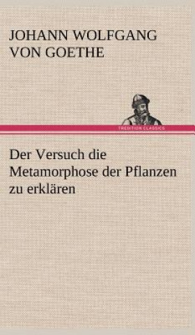 Kniha Versuch Die Metamorphose Der Pflanzen Zu Erklaren Johann W. von Goethe