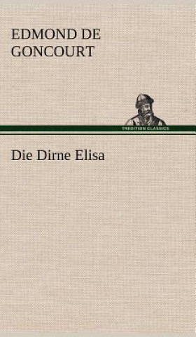 Kniha Die Dirne Elisa Edmond de Goncourt