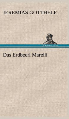 Könyv Das Erdbeeri Mareili Jeremias Gotthelf