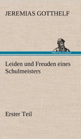 Book Leiden Und Freuden Eines Schulmeisters - Erster Teil Jeremias Gotthelf