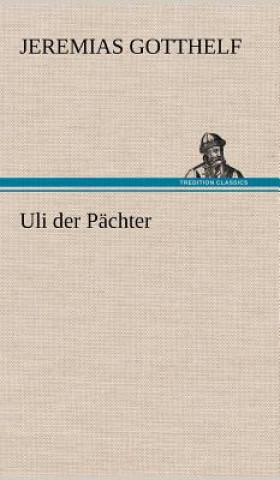 Könyv Uli Der Pachter Jeremias Gotthelf