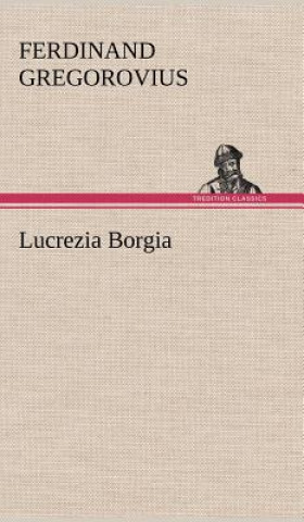 Książka Lucrezia Borgia Ferdinand Gregorovius