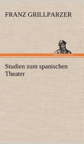 Carte Studien Zum Spanischen Theater Franz Grillparzer