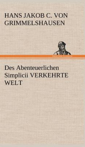 Kniha Des Abenteuerlichen Simplicii Verkehrte Welt Hans Jakob Christoffel von Grimmelshausen