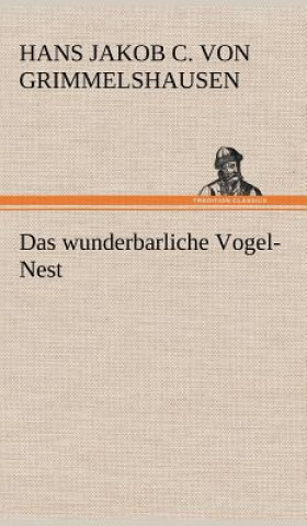 Knjiga Wunderbarliche Vogel-Nest Hans Jakob Christoffel von Grimmelshausen