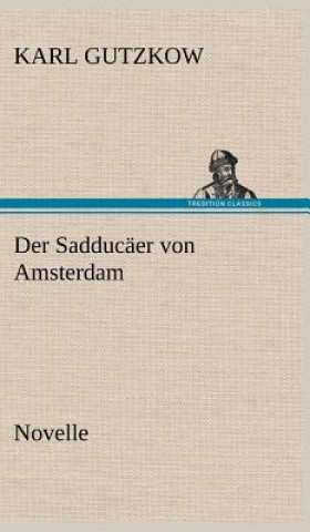 Book Der Sadducaer Von Amsterdam Karl Gutzkow