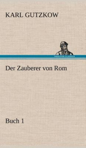 Kniha Der Zauberer Von ROM, Buch 1 Karl Gutzkow